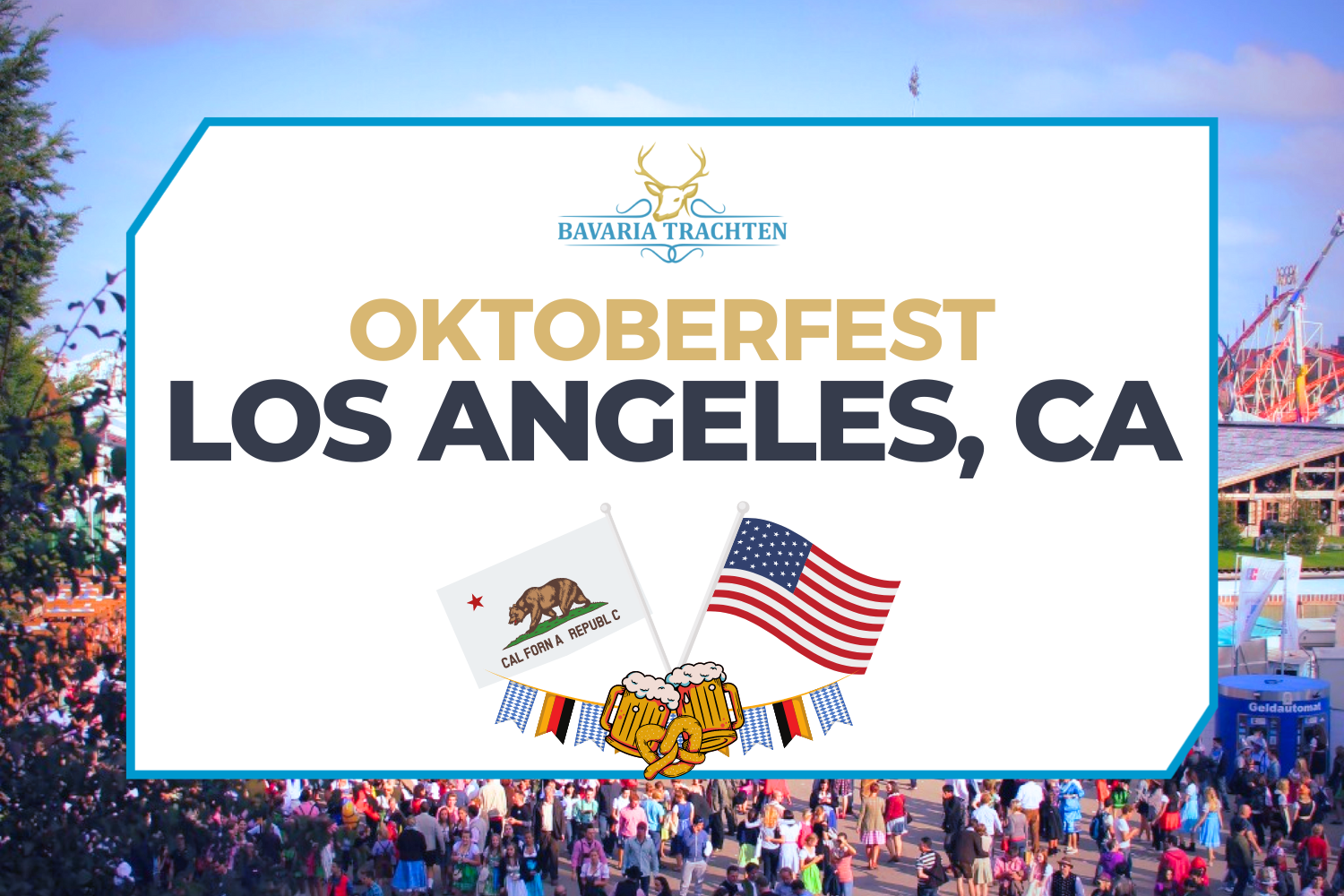 Oktoberfest Los Angeles Indulge in beer, food, and culture Bavaria